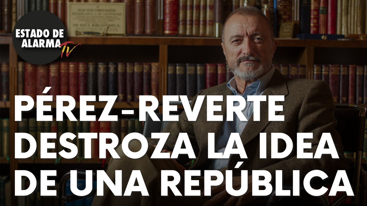 Pérez-Reverte destroza la idea de una República en España: “¿Te imaginas?”