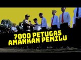 SEDIKITNYA 7 000 PETUGAS AMANKAN PEMILU 2019