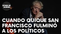El día que Quique San Francisco fulminó a la clase política española