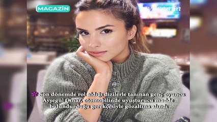 Otomobilinde uyuşturucu madde bulunan oyuncu Ayşegül Çınar adliyeye sevk edildi