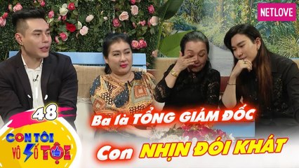 Con Tôi Vô Số Tội - Tập 48: Ba là tổng giám đốc, con trai phải nhịn đói khát kiếm tiền sống qua ngày