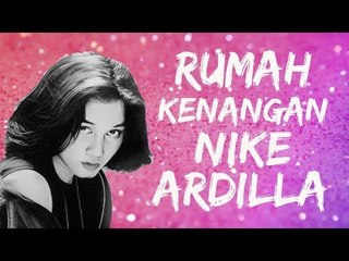 Jejak Nike Ardilla di Rumah Kenangan