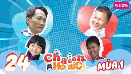 Cha Con Hợp Sức - Mùa 1 - Tập 24: Vòng loại: Xuân Trường - Xuân Thành VS Văn Hoá - Thanh Mỹ