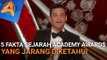 5 FAKTA SEJARAH ACADEMY AWARDS YANG JARANG DIKETAHUI