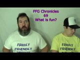 FFG Chronicles 69 What is Fun