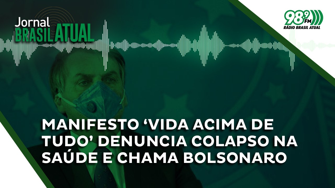 Manifesto ‘Vida Acima de Tudo’ denuncia colapso na saúde e chama Bolsonaro de genocida 