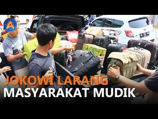 JOKOWI AKHIRNYA LARANG MASYARAKAT MUDIK