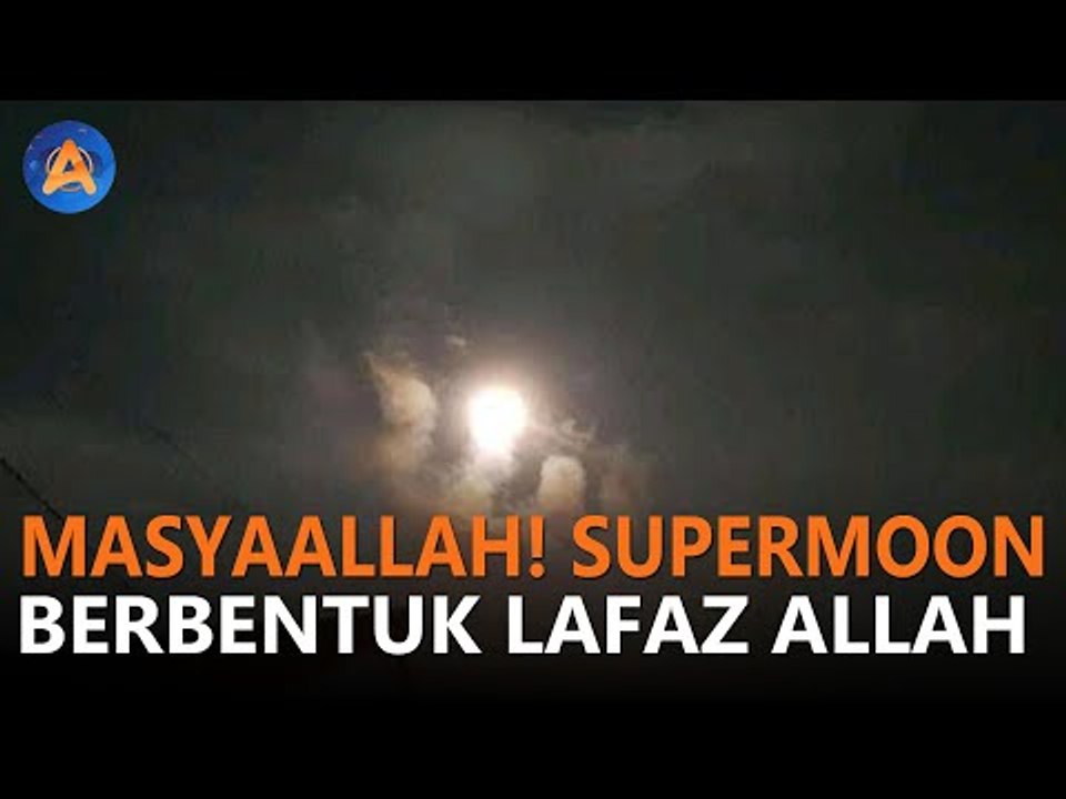 MASYA ALLAH! SUPERMOON BERBENTUK LAFAZ ALLAH
