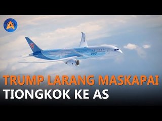 MAKIN PANAS! TRUMP LARANG MASKAPAI TIONGKONG KE AS
