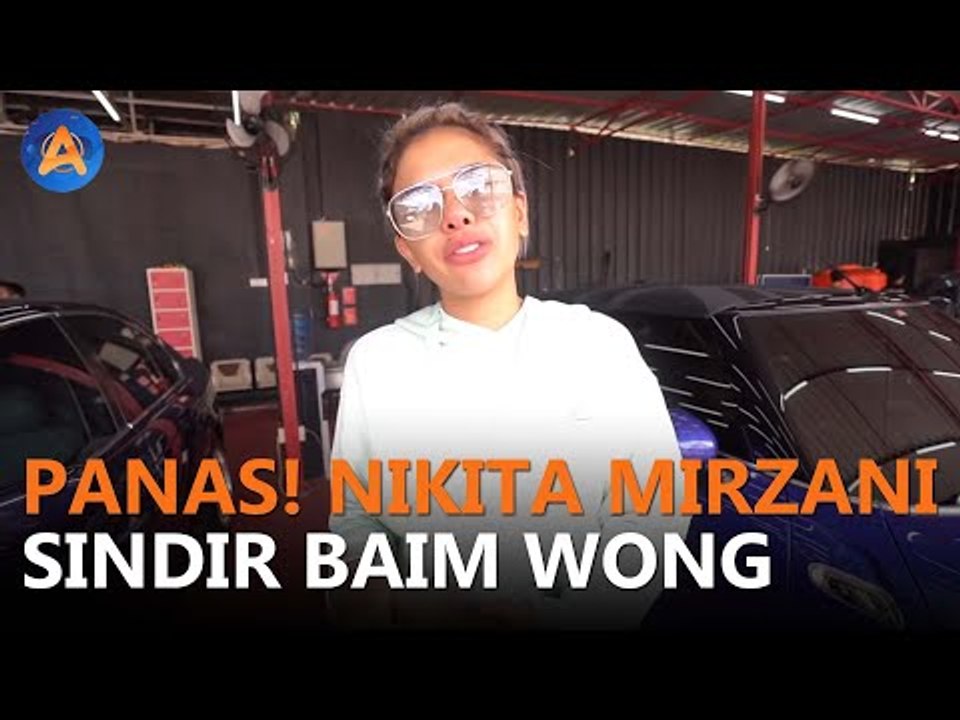 PANAS! NIKITA MIRZANI SINDIR BAIM WONG