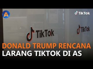 DONALD TRUMP BERENCANA LARANG TIKTOK DI AS