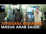 20 NEGARA DILARANG MASUK SAUDI, BAGAIMANA UMRAH?