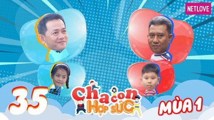 Cha Con Hợp Sức - Mùa 1 - Tập 35: Vòng tứ kết: Triều Dương - Dương Phát VS Kinh Sang - Khả Ân