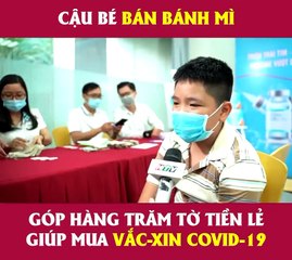 Cậu bé nghèo quyên góp tiền mua vaccine Covid-19