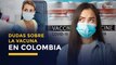 ¿Qué dudas tienen los colombianos sobre la vacuna COVID-19 en el país?