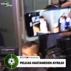 Pelkas hastaneden ayrıldı