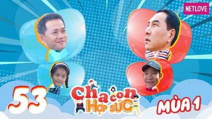 Cha Con Hợp Sức - Mùa 1 - Tập 53: Vòng chung kết: Kinh Sang - Khả Hân VS Hồng Anh - Gia Khánh
