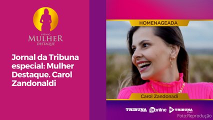 Jornal da Tribuna especial Mulher Destaque. Carol Zandonaldi