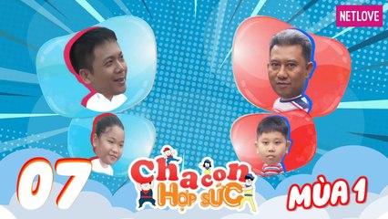 Cha Con Hợp Sức - Mùa 1 - Tập 07: Vòng loại: Triều Dương - Dương Phát VS Thanh Trung - Vân Anh