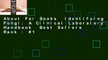About For Books  Identifying Fungi: A Clinical Laboratory Handbook  Best Sellers Rank : #1