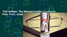 Full version  The Wicked Healthy Cookbook: Free. From. Animals.  For Online