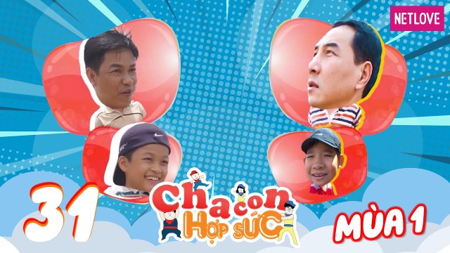 Cha Con Hợp Sức - Mùa 1 - Tập 31: Vòng tứ kết: Hoàng Hải - Hoàng Duy VS Hồng Anh - Gia Khánh