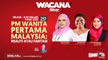 [LIVE] PM wanita pertama Malaysia: Realiti atau fantasi