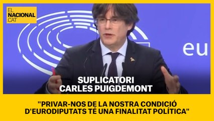 Puigdemont: "Privar-nos de la nostra condició d'eurodiputats té una finalitat política"