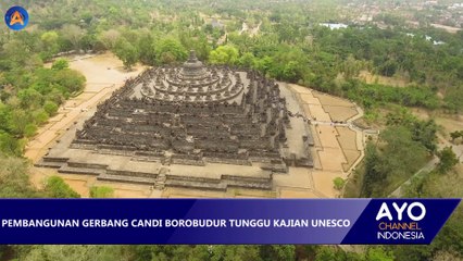 PEMBANGUNAN GERBANG CANDI BOROBUDUR TUNGGU KAJIAN UNESCO