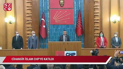 Cihangir İslam CHP’ye katıldı