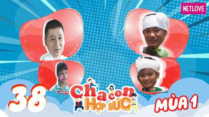 Cha Con Hợp Sức - Mùa 1 - Tập 38: Vòng tứ kết: Việt Khôi - Kim Quyên VS Phước Hùng - Đông Nguyên