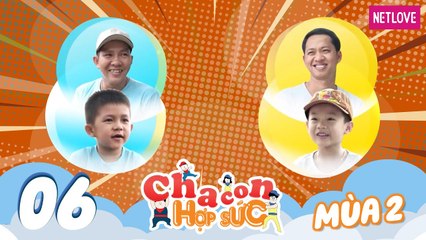 Cha Con Hợp Sức | Mùa 2 - Tập 06: Lê Trung Tín - Tuấn Nghĩa VS Nguyễn Thanh Tùng - Gia Huy