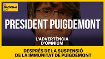 L'advertència d'Òmnium després de la suspensió de la immunitat de Puigdemont