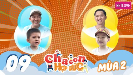 Cha Con Hợp Sức | Mùa 2 - Tập 09: Lê Trung Tín - Tuấn Nghĩa VS Nguyễn Thanh Tùng - Gia Huy