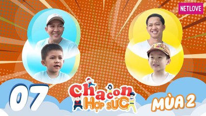 Cha Con Hợp Sức | Mùa 2 - Tập 07: Lê Trung Tín - Tuấn Nghĩa VS Nguyễn Thanh Tùng - Gia Huy
