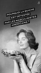 Pourquoi la quiche est détestée par les masculinistes américains ?