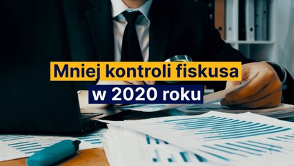 Mniej kontroli fiskusa w 2020 roku