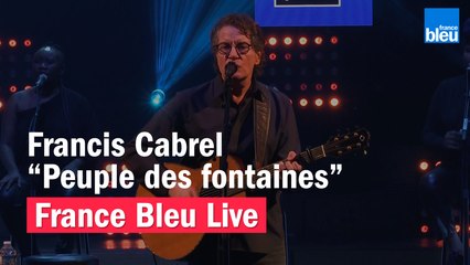 Francis Cabrel "Peuple des Fontaines" - France Bleu Live