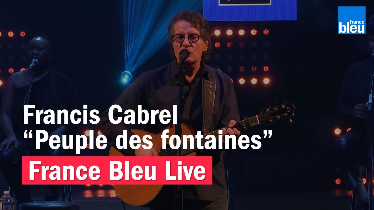 Francis Cabrel "Peuple des Fontaines" - France Bleu Live