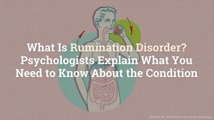 What Is Rumination Disorder? Psychologists Explain What You Need to Know About the Conditi