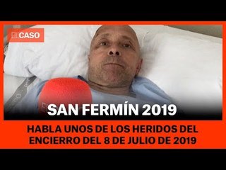 SAN FERMÍN 2019 - Habla Javi Muñoz, uno de los heridos del encierro del 8 de julio de 2019