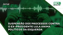 Suspensão dos processos contra o ex-presidente Lula anima políticos da esquerda 