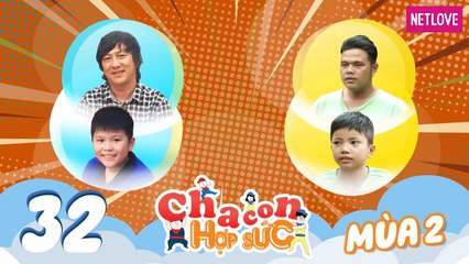 Cha Con Hợp Sức | Mùa 2 - Tập 32: Sử Phương Cường - Trường Hải VS Đỗ Đăng Khoa - Vĩnh Thịnh