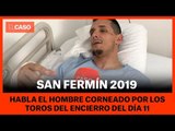 SAN FERMÍN 2019 - La impresionante cogida al brazo de un mozo en el encierro del día 11