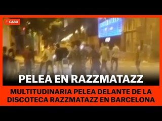 MULTITUDINARIA PELEA EN RAZZMATAZZ (Barcelona)
