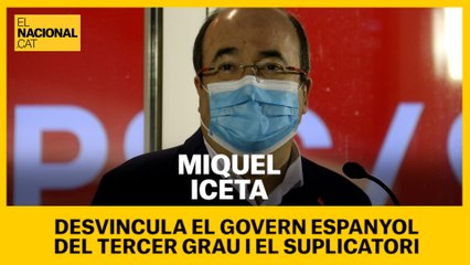 Iceta desvincula el govern espanyol del tercer grau i el suplicatori