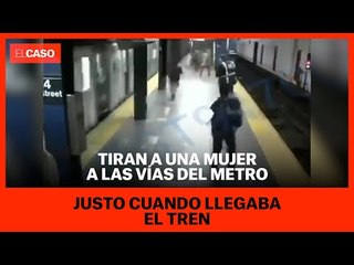 Tiran a una mujer a las vías del Metro justo cuando llegaba el tren
