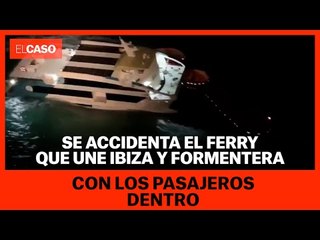 Se accidenta el ferry que une Ibiza y Formentera con los pasajeros dentro