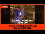 Cuatro hombres asaltan una tienda de móviles en el centro de Barcelona