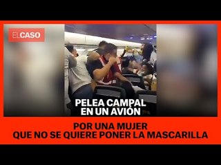 Pelea campal en el avión por una mujer que no se quiere poner la mascarilla